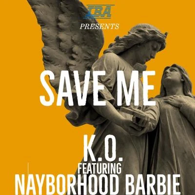 K.O. Save Me (feat. Nayborhood Barbie)