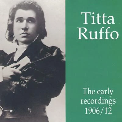 Titta Ruffo Titta Ruffo - The early recordings 1906 - 1912