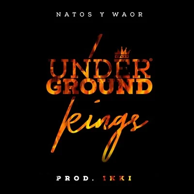 Natos y Waor Underground Kings