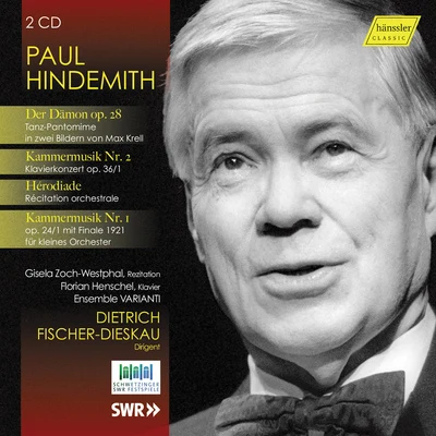 Dietrich Fischer-Dieskau HINDEMITH, P.: Dämon (Der) [Ballet]Kammermusik Nos. 1 and 2Hérodiade (Ensemble Varianti, Henschel, Zoch-Westphal, Fischer-Dieskau)