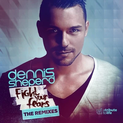 Dennis Sheperd Fight Your Fears (The Remixes (Extended Mixes))