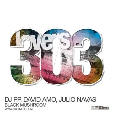 Julio Navas/David Amo/DJ PP Black Mushroom