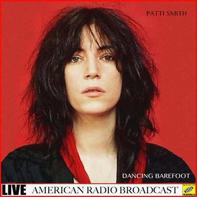 Patti Smith Dancing Barefoot (Live)