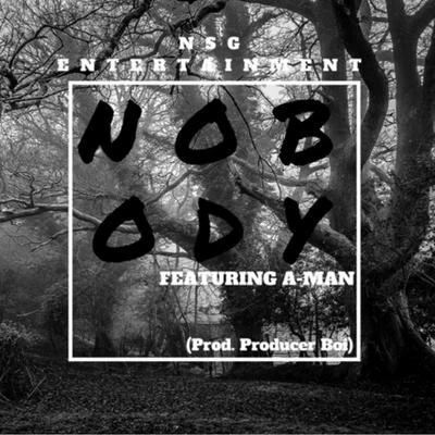 A-Man/NSG Nobody (feat. A-Man)