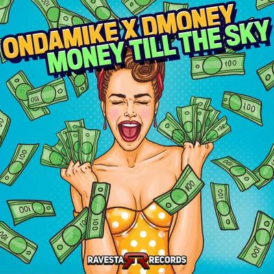 Dmoney/OnDaMiKe Money Till The Sky