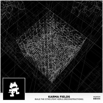 Karma Fields Build The Cities Remixes