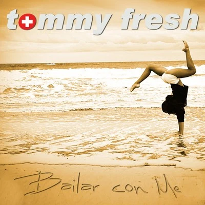 Tommy Fresh Bailar Con Me