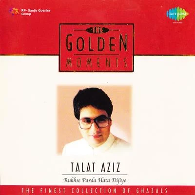 Talat Aziz Golden Moments Talat Aziz Rukhse Parda Hata Dijiye