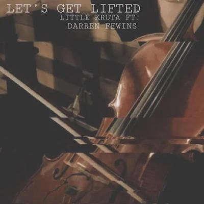 Little Kruta/Darren Fewins Lets Get Lifted (feat. Darren Fewins)