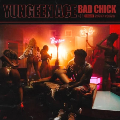 Yungeen Ace Bad Chick