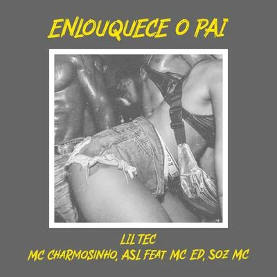 MC Charmosinho/Lil Tec/ASL Enlouquece o pai