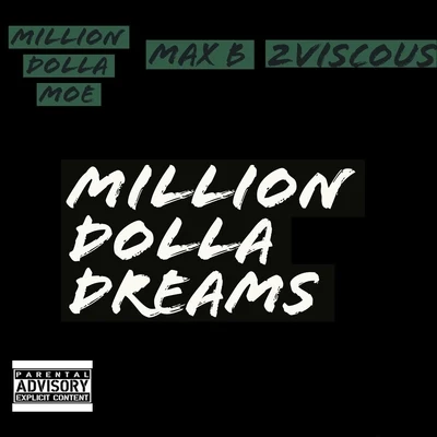 Million Dolla Moe/2viscous/Max B Million Dolla Dreams (feat. Max B)