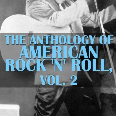 The Impalas/Thoma Wayne/The DeLons/Ray Bob/The Graduates/Cyclones The Anthology of American Rock 'N' Roll, Vol. 2