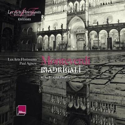 Les Arts Florissants/Paul Agnew Monteverdi: Madrigali - Cremona Vol. 1