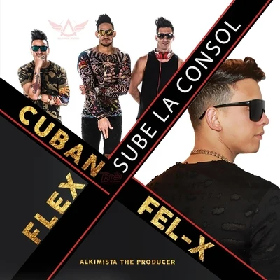 Cuban Flex/Fel-x/Alkimista the Producer Sube la Consol