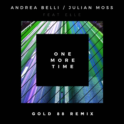 Andrea Belli/Julian Moss One More Time (Gold 88 Remix)