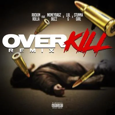 Rockin Rolla Over Kill (Remix) [feat. Moneybagz Buzz, Stunna Girl & Lul G]