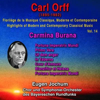 Carl Orff Carl Orff - Florilège de la Musique Classique Moderne et Contemporaine - Highlights of Modern and Contemporary Classical Music - Vol. 14