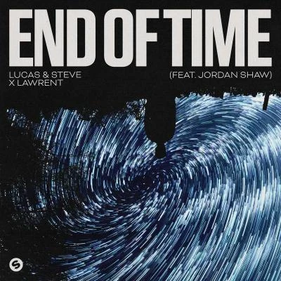 LAWRENT/Jordan Shaw/Lucas &amp; Steve End Of Time (feat. Jordan Shaw)