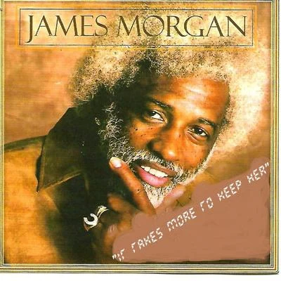 James Morgan It Takes More to Keep Her