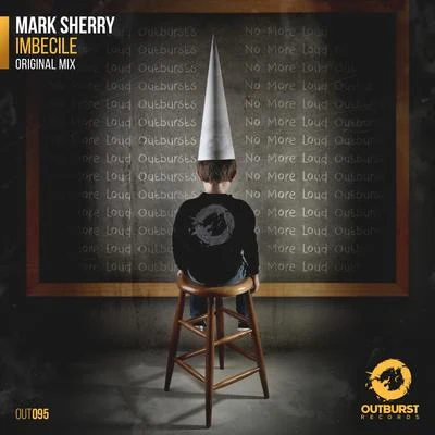 Mark Sherry Imbecile