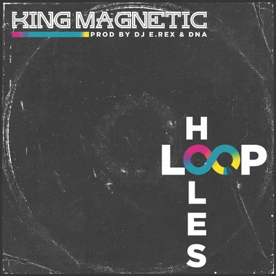 King Magnetic/Dj E.Rex Loopholes