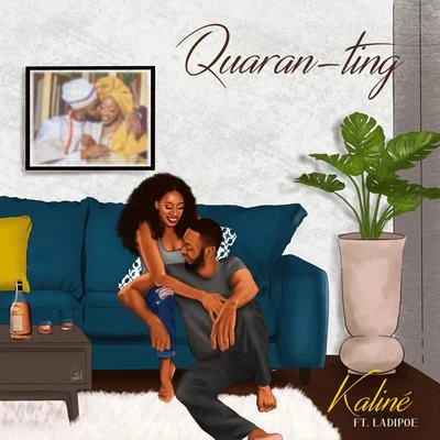 KALINÉ Quaran-Ting (feat. Ladipoe)