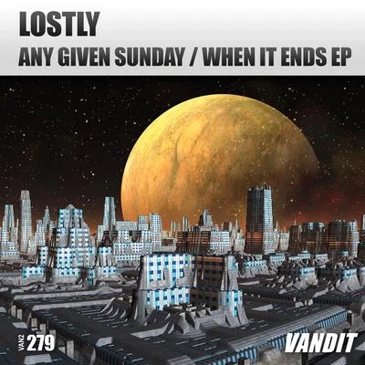 Lostly Any Given Sunday | When It Ends Ep