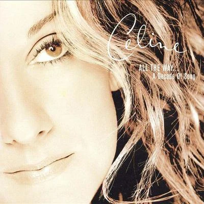 Céline Dion All the Way: A Decade of Song