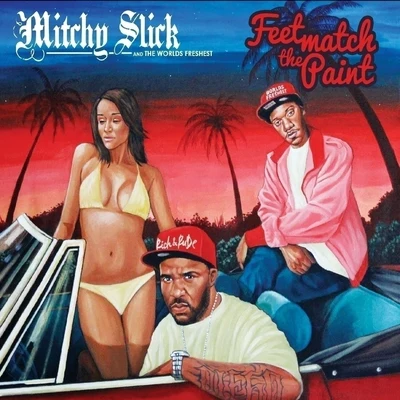 Mitchy Slick/The Worlds Freshest Feet Match The Paint (Deluxe Edition)