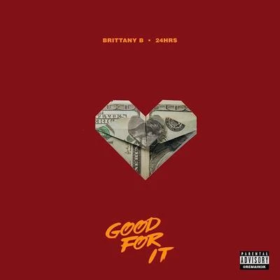 Brittany B./24hrs Good For It (feat. 24hrs)