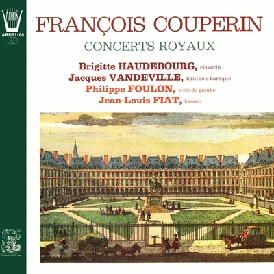 Brigitte Haudebourg/Philippe Foulon/Jacques Vandeville/Jean-Louis Fiat Couperin - Concerts Royaux