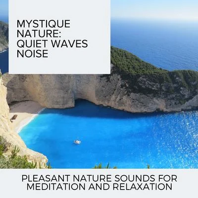 Ocean Makers Mystique Nature: Quiet Waves Noise - Pleasant Nature Sounds for Meditation and Relaxation