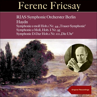 Rias-Symphonie-Orcherster Berlin/Ferenc Fricsay Haydn: Sinfonien Nos. 44, 95 & 101