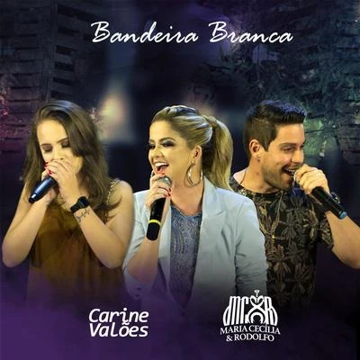 Maria Cecilia e Rodolfo/Carine Valões Bandeira Branca (Ao Vivo)