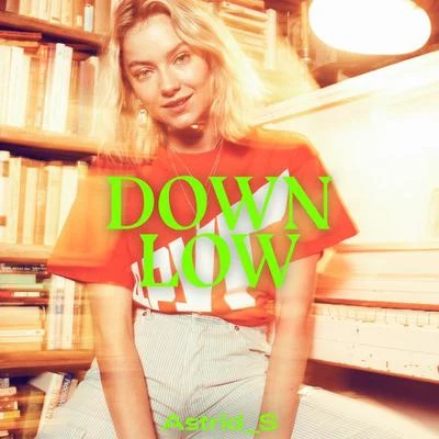 Astrid S Down Low (Clean Version)