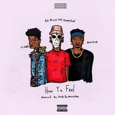 Lil HBK How Ya Feel (Feat. Montie & Ski Mask The Slump God)