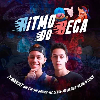 2l No Beat/Mc Gw/Mc Arraia/Mc Dricka/Kevin o Chris/MC Levin Ritmo do Bega (feat. Kevin O Chris, MC GW, MC Dricka, MC Levin & MC Arraia)