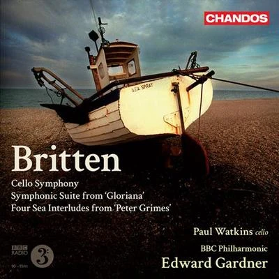 Edward Gardner BRITTEN, B.: Symphony for Cello and OrchestraSymphonic Suite, Gloriana4 Sea Interludes (Murray, P. Watkins, BBC Philharmonic, Gardner)