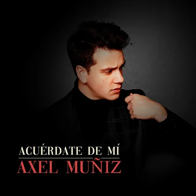 Axel Muñiz Acuérdate De Mí