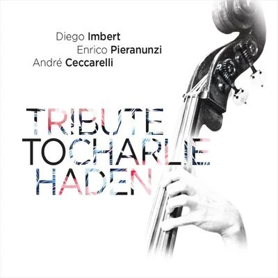 Diego Imbert Tribute to Charlie Haden (Deluxe Edition)