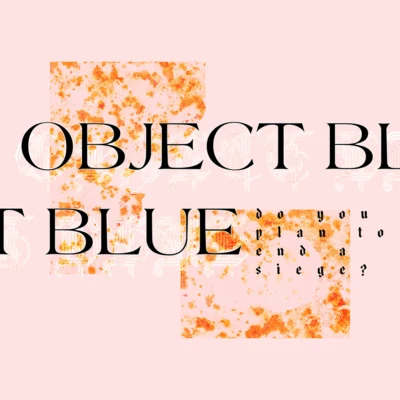 Object Blue Do you plan to end a siege?