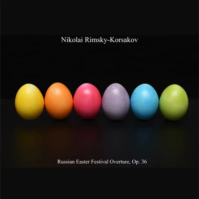 Nikolai Rimsky-Korsakov Russian Easter Festival Overture, Op. 36