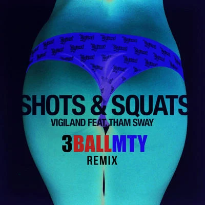 Vigiland Shots & Squats (3BallMTY Remix)