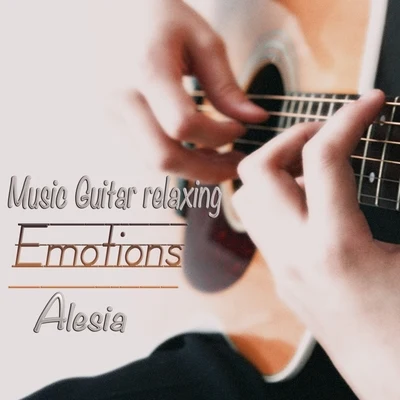 Alesia Music Guitar Relaxing: Emotions