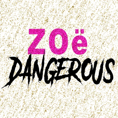 Zoé Dangerous