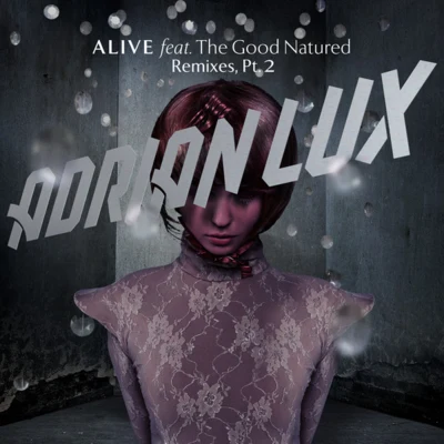 Adrian Lux Alive (Remixes, Pt. 2)