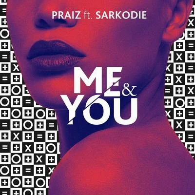 Sarkodie/Praiz Me and You