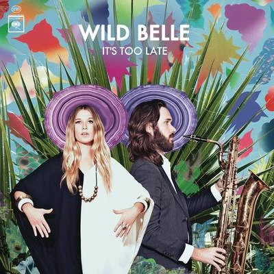 Wild Belle Its Too Late EP