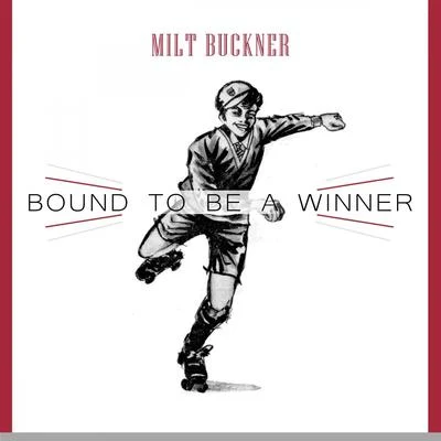 Milt Buckner Bound To Be a Winner